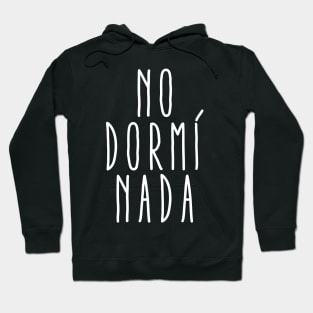 no dormí nada Hoodie